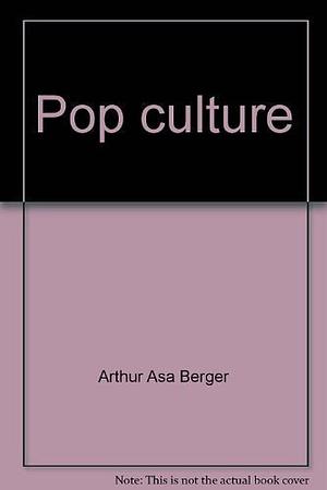 Pop Culture by Arthur Asa Berger