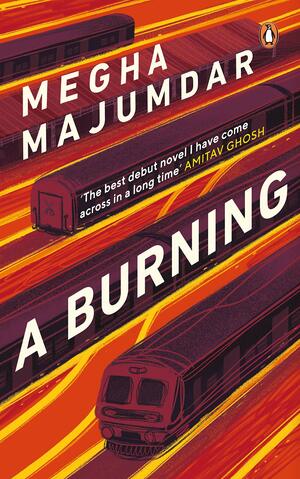 A Burning by Megha Majumdar