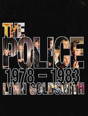 The Police 1978 - 1983 by Phil Sutcliffe, Lynn Goldsmith