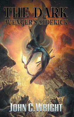 The Dark Avenger's Sidekick by John C. Wright