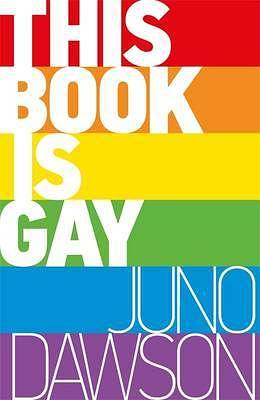 This Book Is Gay by Juno Dawson