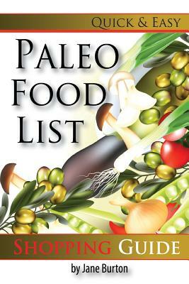 Paleo Food List: Paleo Food Shopping List for the Supermarket; Diet Grocery list of Vegetables, Meats, Fruits & Pantry Foods by Jane Burton