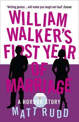 William Walker's First Year Of Marriage: A Horror Story by Matt Rudd