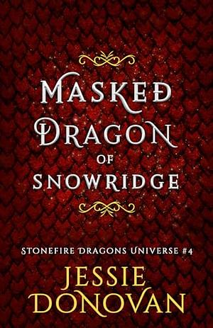 Masked Dragon of Snowridge by Jessie Donovan