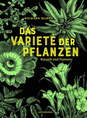 Das Varieté der Pflanzen: Botanik und Fantasie by Richard Mabey