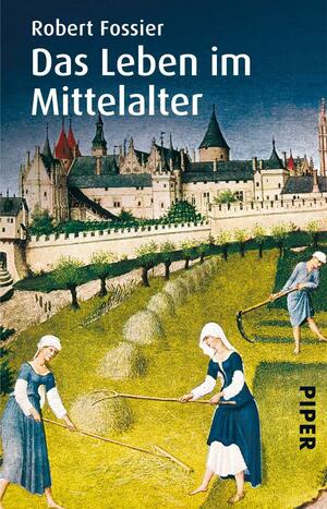 Das Leben Im Mittelalter by Robert Fossier