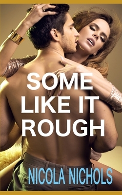 Some Like It Rough by Nicola Nichols