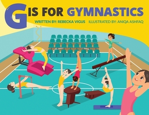 G is for Gymnastics by Rebecka Vigus