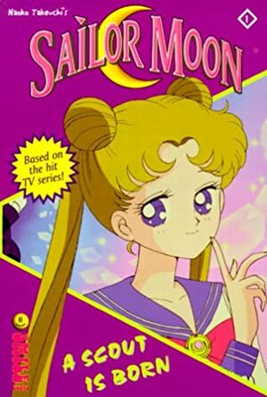Sailor Moon: A Scout Is Born by Naoko Takeuchi, Stuart J. Levy