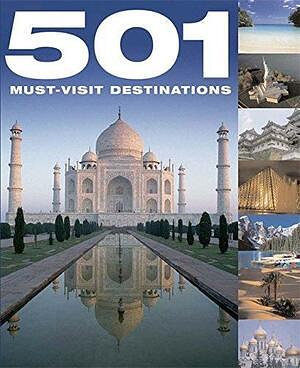 501 Must-Visit Destinations. by David Brown, Rebecca Walder, Jackum Brown, Kieran Fogarty