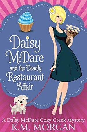 Daisy McDare and the Deadly Restaurant Affair by K.M. Morgan