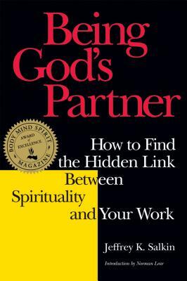 Being God's Partner: How to Find the Hidden Link Between Spirituality and Your Work by Jeffrey K. Salkin