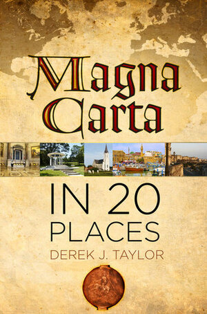 Magna Carta in 20 Places by Derek J. Taylor