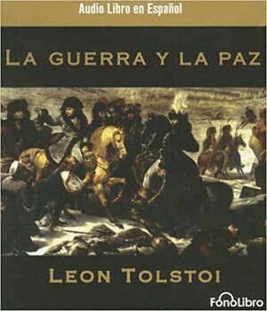 La Guerra y la Paz by Leo Tolstoy