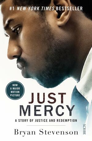 Just Mercy: A Story of Justice and Redemption by Bryan Stevenson