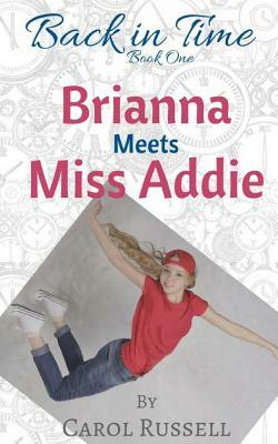 Brianna Meets Miss Addie by Carol Russell