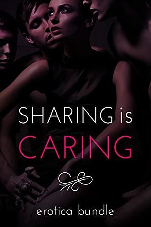 Sharing is Caring by Ivana Shaft, Rowena, Sylvia Redmond, Lacey St. Claire, Jamie Klaire
