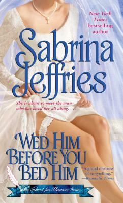 Wed Him Before You Bed Him by Jeffries