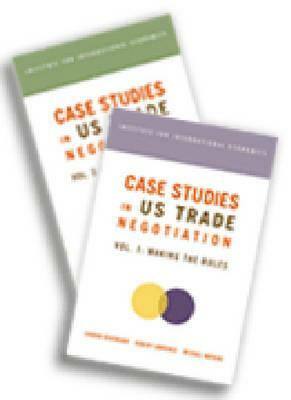 Case Studies in Us Trade Negotiation: Resolving Disputes by Charan Devereaux, Robert Lawrence, Michael Watkins