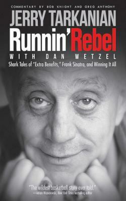 Runnin' Rebel: Shark Tales of "extra Benefits," Frank Sinatra, and Winning It All by Jerry Tarkanian, Dan Wetzel