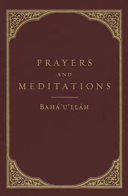 Prayers and Meditations by Bahá'u'lláh