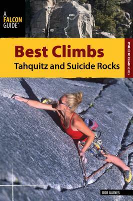 Best Climbs Tahquitz and Suicide Rocks by Bob Gaines