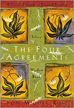 Četiri sporazuma: knjiga mudrosti starih Tolteka, praktični vodič ka ličnoj slobodi by Don Miguel Ruiz