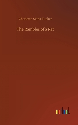 The Rambles of a Rat by Charlotte Maria Tucker