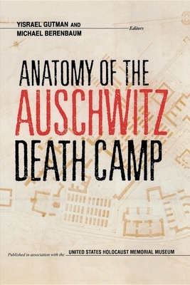 Anatomy of the Auschwitz Death Camp by 