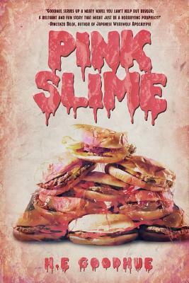 Pink Slime by H.E. Goodhue
