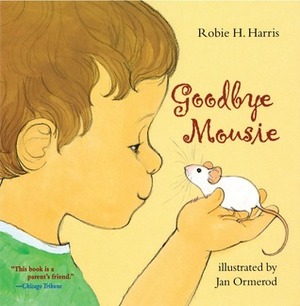 Goodbye Mousie by Robie H. Harris, Jan Ormerod