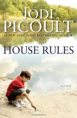 House Rules: A Novel by Jodi Picoult, Jodi Picoult