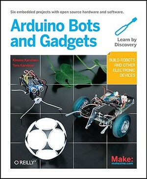 Make: Arduino Bots and Gadgets by Kimmo Karvinen, Tero Karvinen