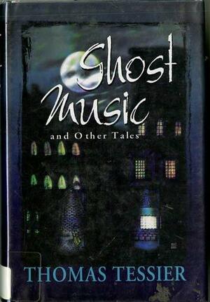 Ghost Music and Other Tales by Thomas Tessier