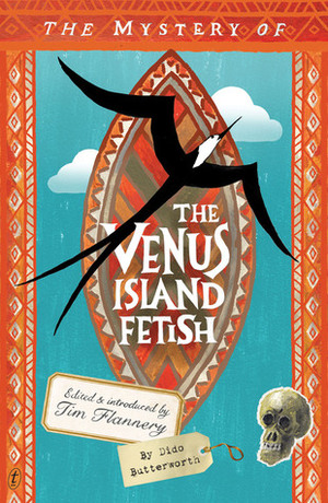 The Mystery Of The Venus Island Fetish by Dido Butterworth, Tim Flannery