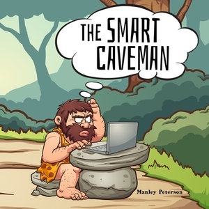 The Smart Caveman by Manley Peterson