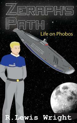 Zeraph's Path: Life on Phobos by R. Lewis Wright