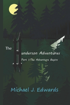 The Hunderson Adventures Part I: The Adventure Begins by Michael J. Edwards