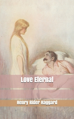 Love Eternal by H. Rider Haggard