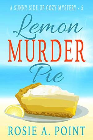 Lemon Murder Pie by Rosie A. Point