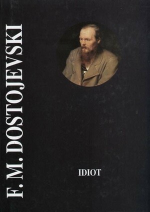 Idiot by Fyodor Dostoevsky