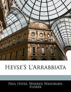 Heyse'S L'Arrabbiata by Warren Washburn Florer, Paul Heyse, Paul Heyse