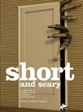 Short and Scary by Carole Wilkinson, Dianne Touchell, George Ivanoff, Shirley Marr, Andy Griffiths, Sue Lawson, James Roy, James Maloney, Karen Tayleur, Sally Rippin, Chris Miles, Terry Denton, Lili Wilkinson, Shaun Tan