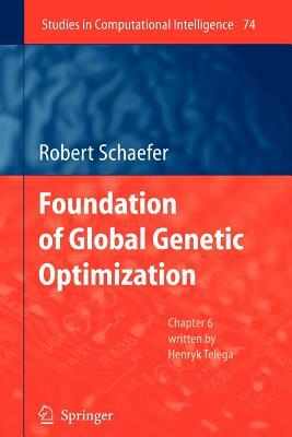 Foundations of Global Genetic Optimization by Robert Schaefer