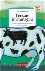 Pensare in immagini e altre testimonianze della mia vita di autistica by Oliver Sacks, Temple Grandin