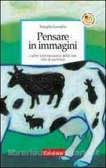 Pensare in immagini e altre testimonianze della mia vita di autistica by Temple Grandin, Oliver Sacks