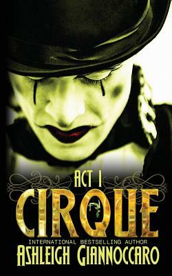 Cirque Act 1 by Ashleigh Giannoccaro