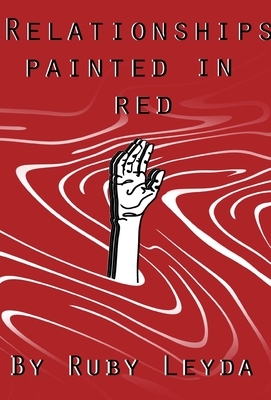 Relationships Painted In Red: A Lesbian Heartbreak Poetry Book by Ruby Leyda