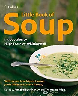 Little Book of Soup by Annabel Buckingham, Hugh Fearnley-Whittingstall, Thomasina Miers