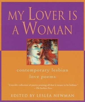 My Lover Is a Woman by Lesléa Newman, Eli Clare